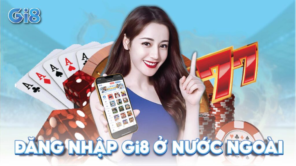 Đăng nhập Gi8 ở nước ngoài