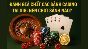 Tổng quan và đánh giá các sảnh casino trực tuyến tại GI8