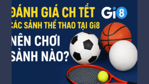 Đánh giá chi tiết các sảnh cược thể thao uy tín tại GI8