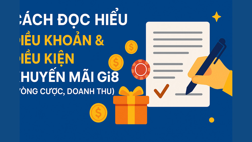 Đọc và hiểu các điều khoản khuyến mãi của GI8 để không bỏ lỡ ưu đãi