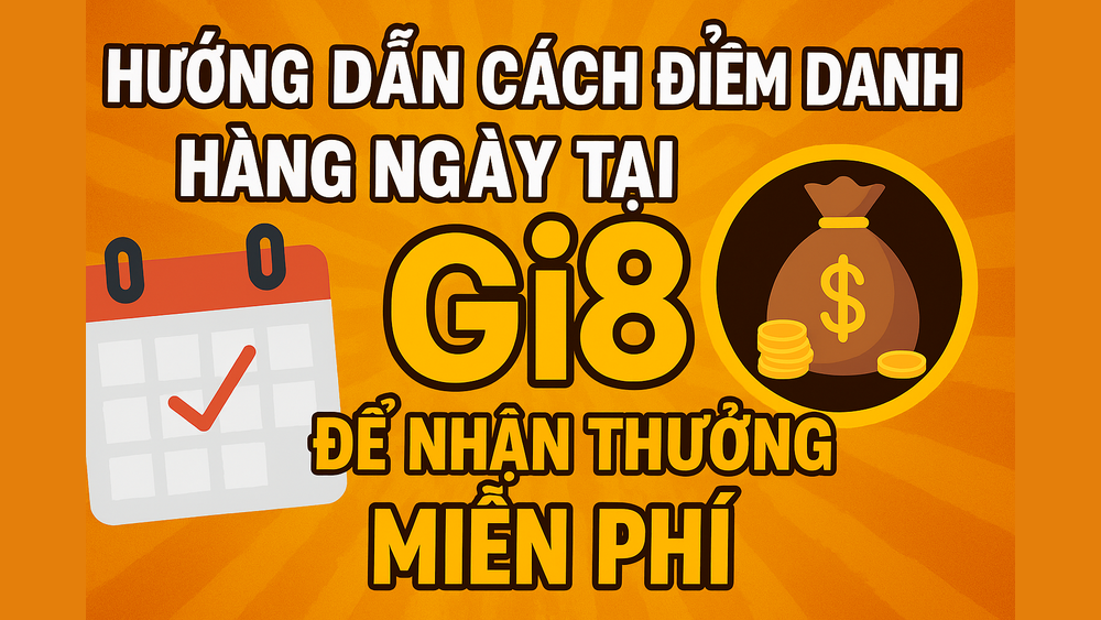 Hướng dẫn cách điểm danh hàng ngày để nhận thưởng từ GI8