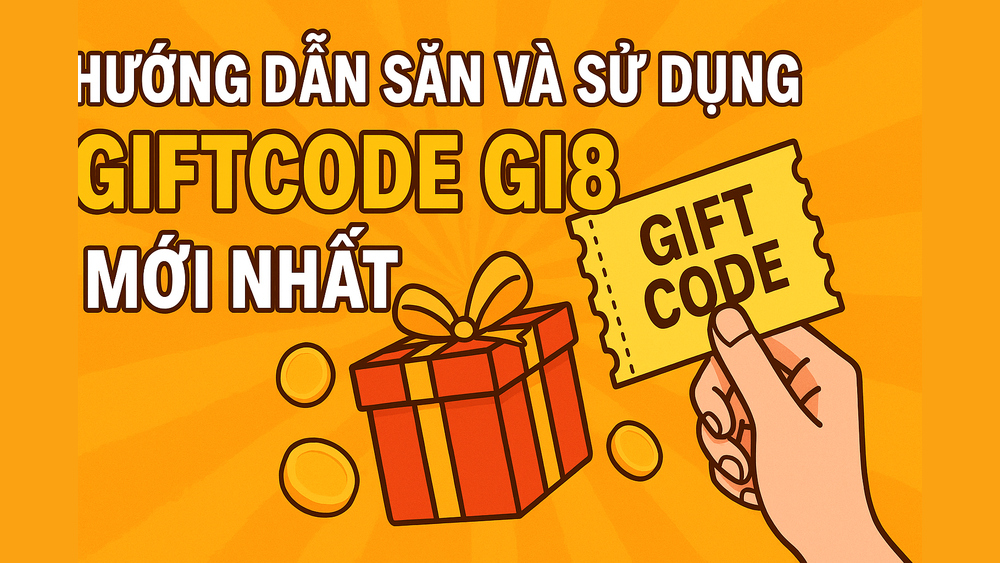 Hướng dẫn cách săn và sử dụng giftcode khuyến mãi tại GI8