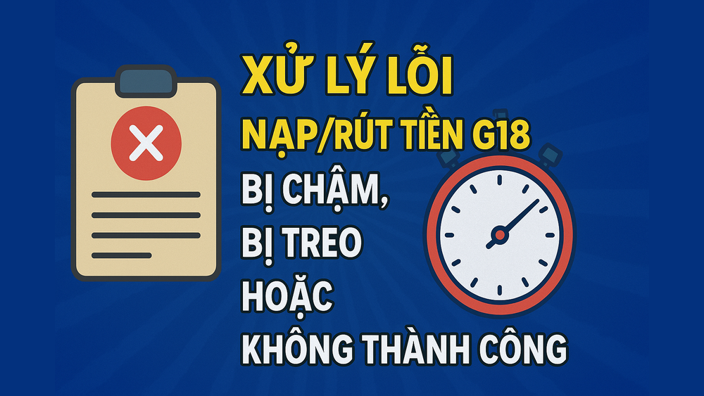 Cách khắc phục các lỗi thường gặp khi nạp và rút tiền tại GI8