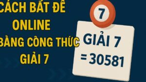Cách bắt đề online bằng công thức giải 7