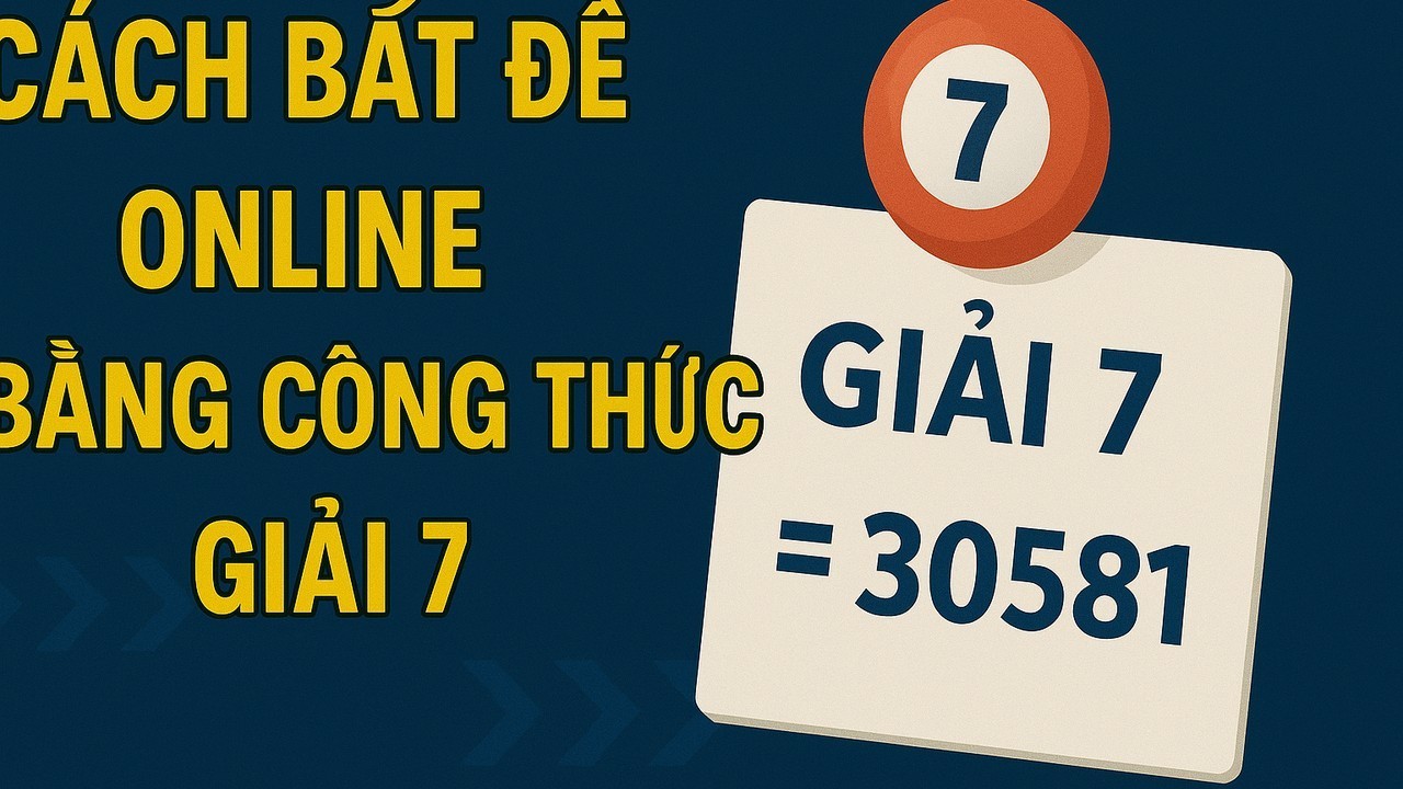 Cách bắt đề online bằng công thức giải 7