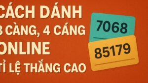 Cách đánh 3 càng 4 càng online tỉ lệ thắng cao