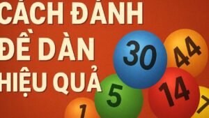 Cách đánh đề dàn hiệu quả