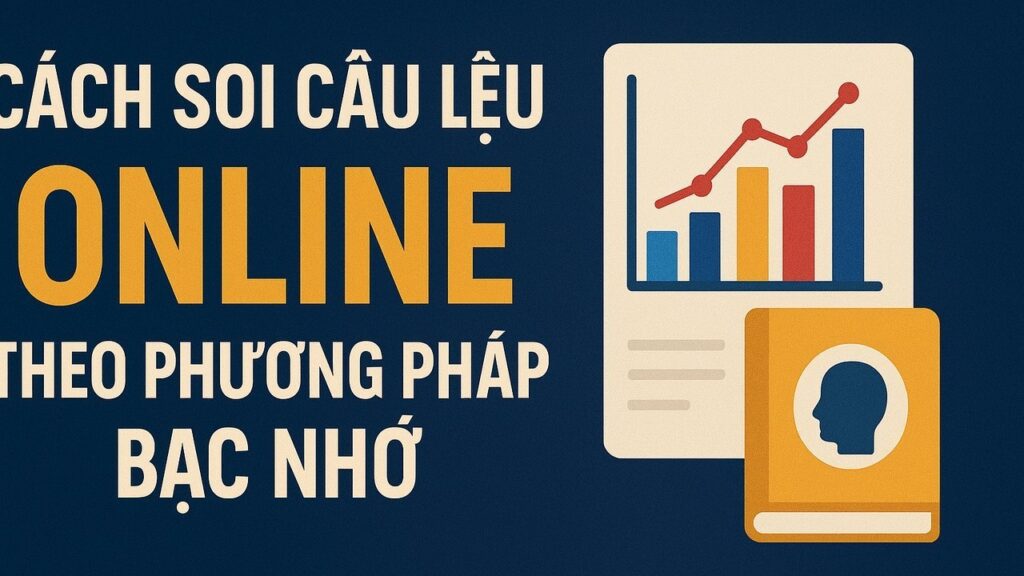 Cách soi cầu lô tô online phương pháp bạc nhớ