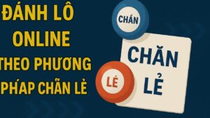 Đánh lô đề online phương pháp chẵn lẻ