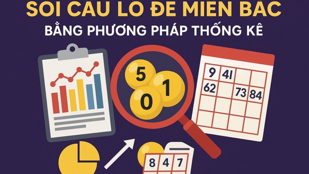 Soi cầu lô đề miền Bắc bằng phương pháp thống kê